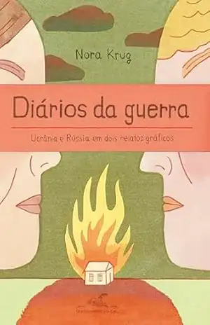 Diários da guerra: Ucrânia e Rússia em dois relatos gráficos – Nora Krug