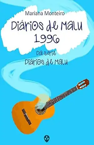 Diários de Malu – 1996: Livro 1 (Série Diários de Malu) – Mariana Monteiro
