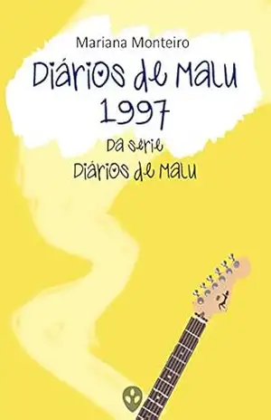 Diários de Malu – 1997: Série Diários de Malu – Livro 2 – Mariana Monteiro