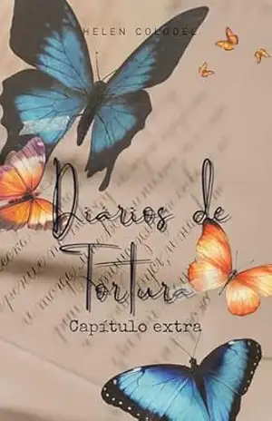 Diários de Tortura: Capítulo Extra - Helen Colodel