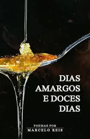 Dias Amargos e Doces Dias – Marcelo Reis