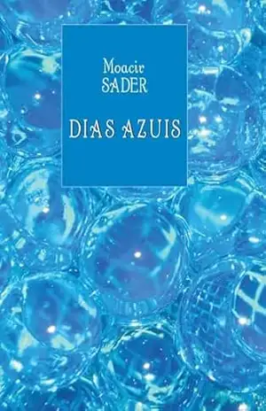 Dias Azuis – Moacir Sader