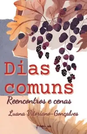 Dias comuns: Reencontros e cenas – Luana Vitoriano-Gonçalves