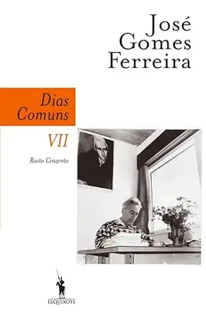 Dias Comuns VII – Rasto Cinzento - José Gomes Ferreira