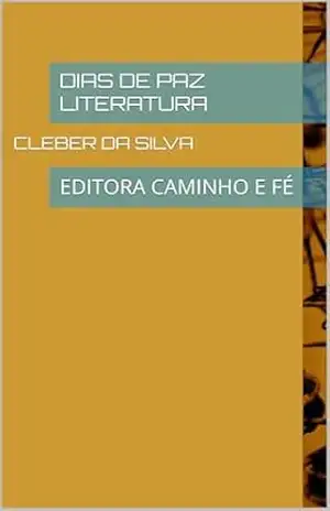 DIAS DE PAZ LITERATURA: EDITORA CAMINHO E FÉ (SERIE LETRAS E PALAVRAS Livro 2) – CLEBER DA SILVA