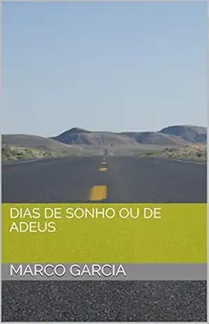 DIAS DE SONHO OU DE ADEUS – MARCO GARCIA