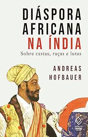 Diáspora africana na Índia: Sobre castas, raças e lutas – Andreas Hofbauer