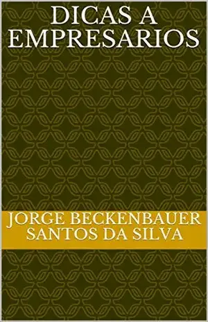 DICAS A EMPRESARIOS – JORGE BECKENBAUER SANTOS DA SILVA