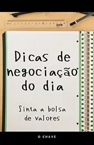 Dicas de negociação do dia: Sinta a bolsa de valores - O Chave