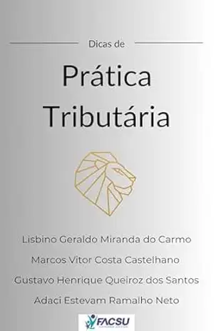 Dicas de Prática Tributária – Lisbino Geraldo Miranda do Carmo