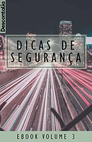 Dicas de Segurança: Volume 3 – Descontalia Comercio