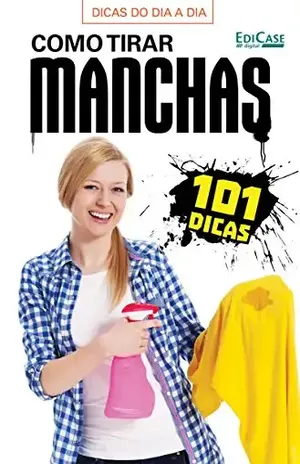 Dicas do Dia a Dia Ed. 8 – Como Tirar Manchas – Edicase
