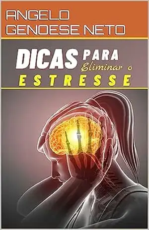 Dicas para eliminar o estresse – ANGELO GENOESE NETO