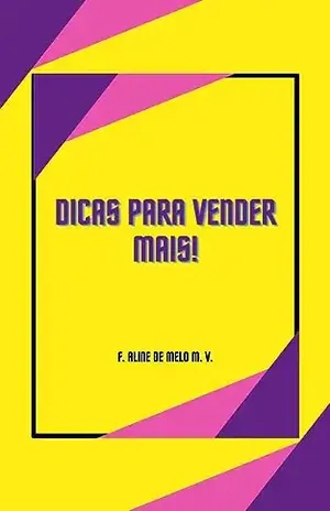 Dicas para vender mais! – F. Aline de Melo M. V.