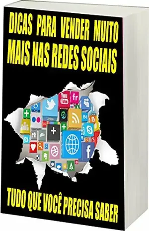 Dicas Para Vender Muito Mais nas Redes Sociais: Vender nas Redes Sociais - R. Netto