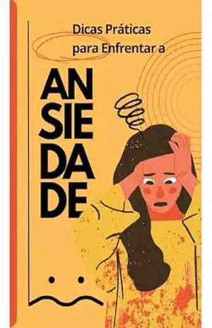 Dicas Práticas para Enfrentar a Ansiedade (Saúde e Dicas Livro 1) - Dr. Do  Bem