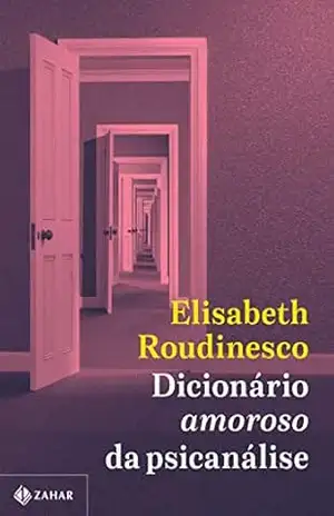 Dicionário amoroso da psicanálise (Coleção Transmissão da Psicanálise) – Elisabeth Roudinesco
