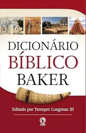 Dicionário Bíblico Baker: Editado por Tremper Longman III – Tremper Longman III