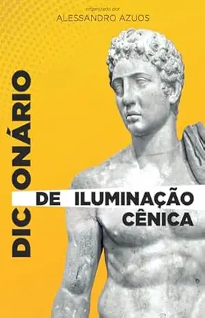 Dicionário de Iluminação Cênica – Alessandro  Azuos