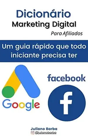 Dicionario de Marketing Digital: Para Afiliados - Juliano Barba