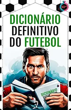 Dicionário Definitivo do Futebol: Canal 90+3 – Augusto César da Fonseca Falcão