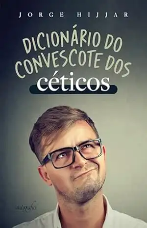 Dicionário do convescote dos céticos – Jorge Hijjar