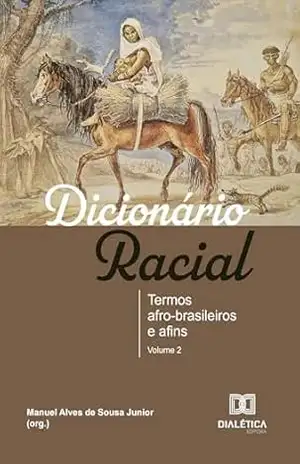 Dicionário racial: termos afro–brasileiros e afins – Manuel Alves de Sousa Junior