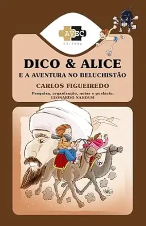 Dico e Alice e a aventura no Beluchistão – Carlos Figueiredo