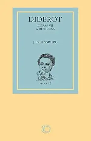 Diderot: obras VII – A religiosa (Textos) - J. Guinsburg