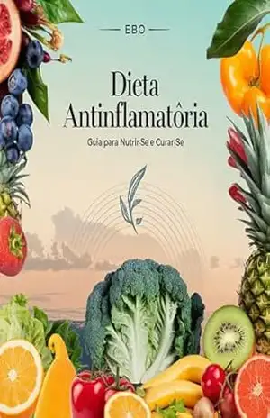 Dieta Antiinflamatória: Guia para Nutrir–se e Curar–se – AI (Artificial intelligence)
