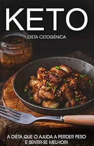 Dieta Cetogênica: O Poder e os Benefícios da Dieta Keto ou Cetogênica, Aprenda Tudo o Que Precisa Sobre a Dieta Keto e Comece a Perder Peso e a Optimizar ... e Metabolismo (Keto – Dieta Cetogênica) - Juliana  Stuppiello
