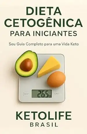 Dieta Cetogênica Para Iniciantes: Seu Guia Completo Para Uma Vida Keto – KetoLife Brasil