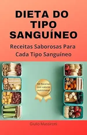 Dieta Do Tipo Sanguíneo: Receitas Saborosas Para Cada Tipo Sanguíneo – Giulio Massironi