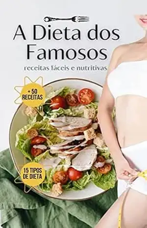 Dieta dos Famoso: Receitas faceis e nutritivas – Rodrigo Ramis Lemes