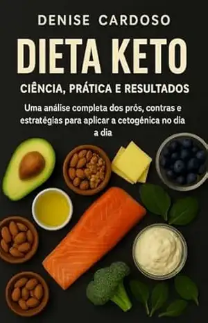 Dieta Keto: Ciência, Prática e Resultado – Denise Cardoso