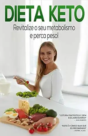 DIETA KETO: Perca peso e revitalize o seu metabolismo com o poder da dieta cetogênica, além de desfrutar de muitos outros benefícios para a saúde da dieta keto (Keto – Dieta Cetogênica) – Barton Jennings