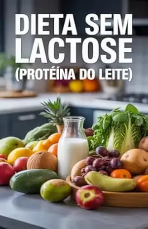 Dieta sem lactose: Vida Leve, Corpo Livre – Wanderson Batista