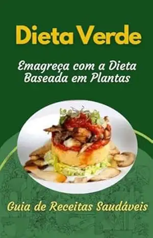 Dieta Verde: Emagreça Com a Dieta Das Plantas – Valdirene  Feitosa
