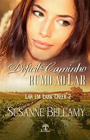 Difícil Caminho rumo ao Lar (Lar em Lark Creek Livro 2) - Susanne Bellamy