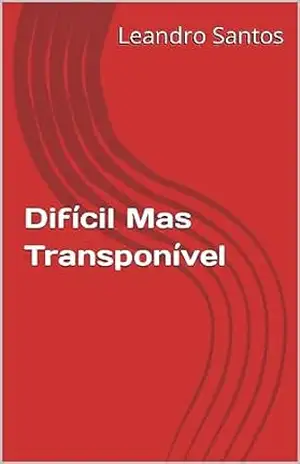 Difícil Mas Transponível – Leandro Santos