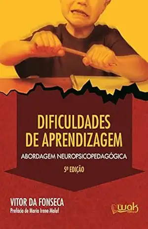 Dificuldade de aprendizagem: Abordagem neuropsicopedagógica – Vitor da Fonseca
