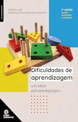 Dificuldades de aprendizagem:: um olhar psicopedagógico – Daniela Leal