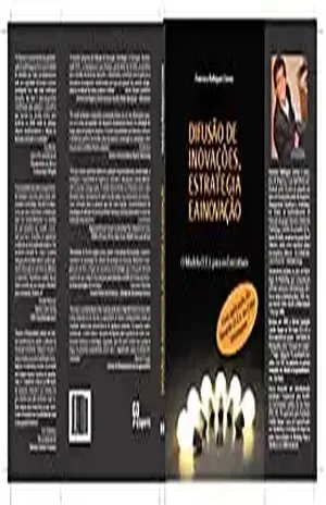 Difusão de Inovações, Estratégia e a Inovação. O Modelo D.E.I para Executivos: Aplicação do Modelo D.E.I ao Caso Havaianas - FRANCISCO RODRIGUES GOMES