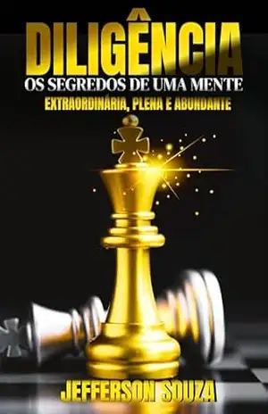 Diligência: Os segredos de uma mente extraordinária, plena e abundante – Jefferson Souza