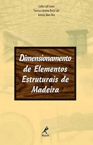 Dimensionamento de Elementos Estruturais de Madeira – Carlito Calil Junior