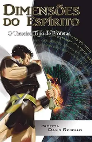 Dimensões do Espírito: O Terceiro tipo de Profetas – David Rebollo