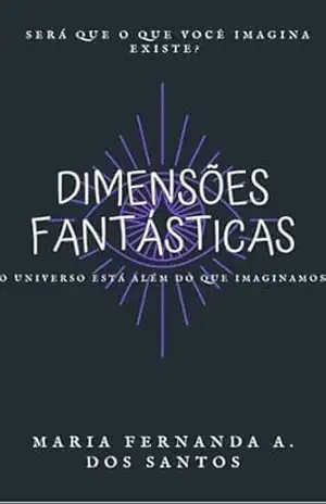 Dimensões Fantásticas: O universo está além do que imaginamos – Maria Fernanda  Araújo dos Santos