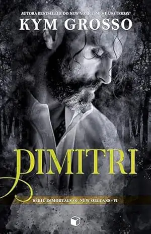 Dimitri (Immortals Of New Orleans Livro 6) – Kym Grosso