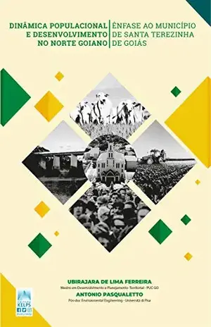 DINÂMICA POPULACIONAL E DESENVOLVIMENTO NO NORTE GOIANO – ÊNFASE AO MUNICÍPIO DE SANTA TEREZINHA DE GOIÁS - UBIRAJARA DE LIMA FERREIRA