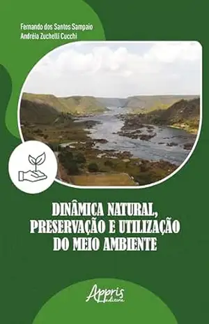 Dinâmica, Utilização e Preservação do Meio Ambiente - Fernando dos Santos Sampaio